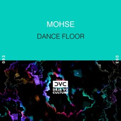 mohse - Dance Floor [Déjà Vu Culture Release]