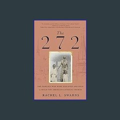#^Ebook 📖 The 272: The Families Who Were Enslaved and Sold to Build the American Catholic Church [