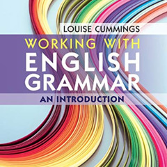 [DOWNLOAD] EPUB 📍 Working with English Grammar: An Introduction by  Louise Cummings