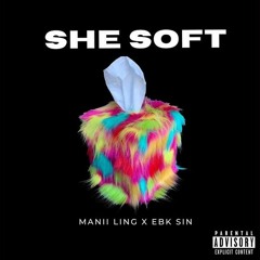 Manii Ling - She Soft (ft. EBK Sin)