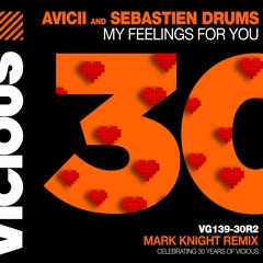 Avicii & Sebastien Drums - My Feelings For You (Mark Knight Remix)