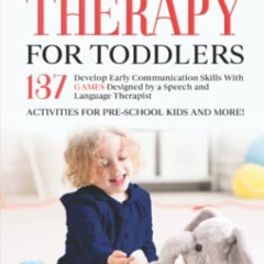 [Get] EBOOK 🗸 Speech Therapy for Toddlers: Develop Early Communication Skills with 1
