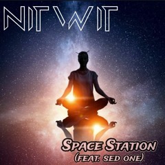 NITWIT x Sed One - Space Station