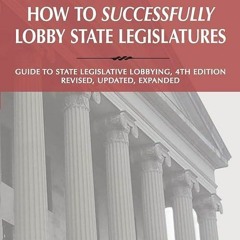 kindle👌 Insiders Talk: How to Successfully Lobby State Legislatures: Guide to State