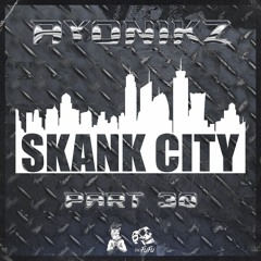 AYONIKZ - SKANK CITY PT.30 [FREE DOWNLOAD]