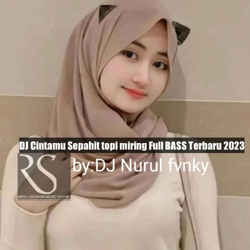 Stream DJ Cintamu Sepahit topi miring Full BASS Terbaru 2023 by DJ Stream DJ Cintamu Sepahit topi miring Full BASS Terbaru 2023 by DJ