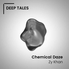 PREMIERE: Zy Khan - Chemical Daze (Original Mix) [DEEP TALES]