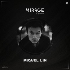 Miguel Lin | MIRAGE Experience Podcast #8