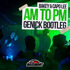 Bakey & Capo Lee - AM TO PM - Genick Bootleg (Free Download)