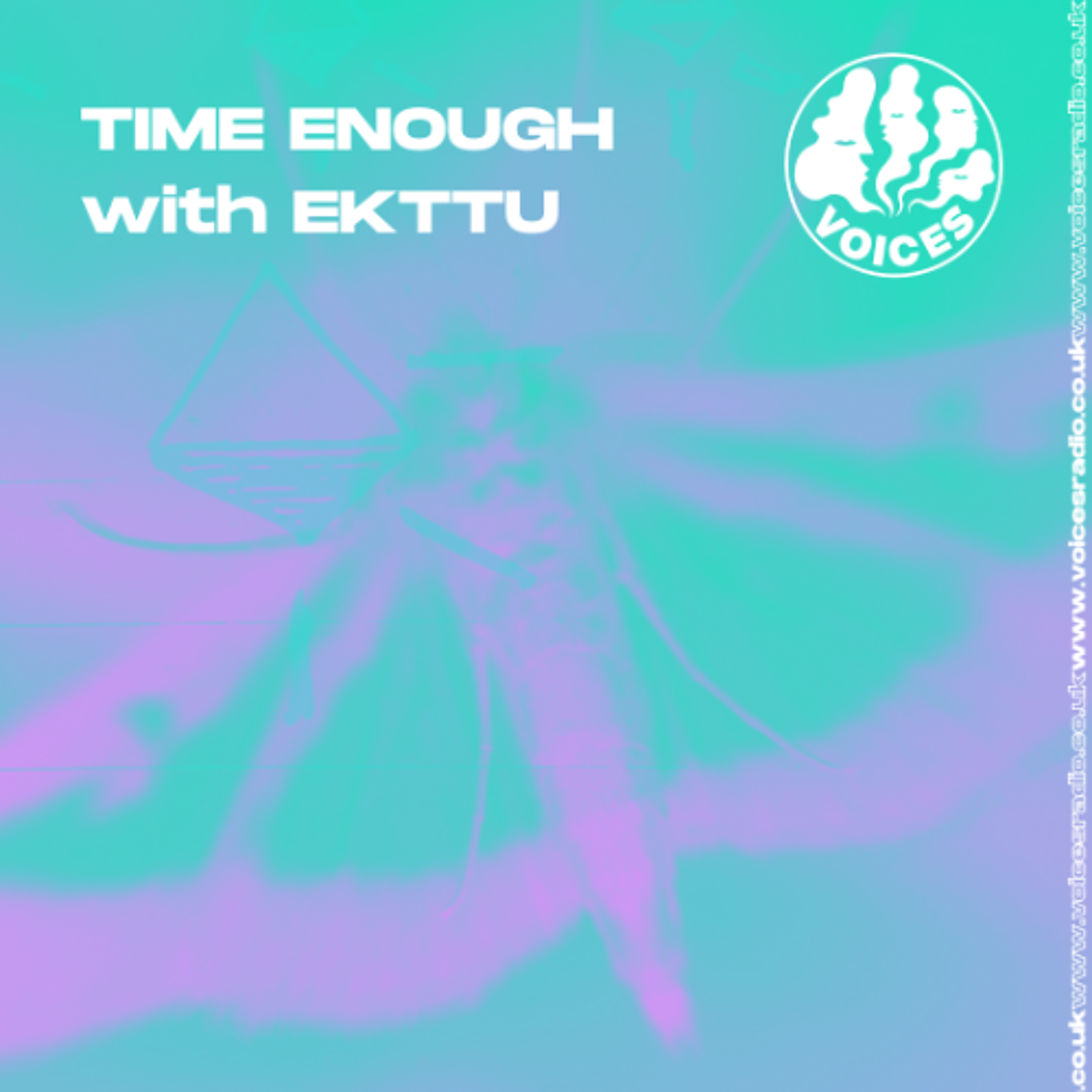 Time Enough w/ EKTTU - 08/07/26 - Voices Radio episode artwork