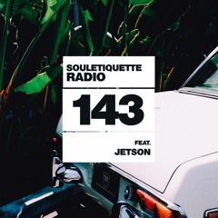Souletiquette Radio Session 143 ft. Jetson