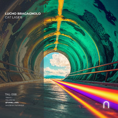 Lucho Bragagnolo - Cat Laser [Tunnel Label]