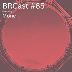 BRCast #65 MONé