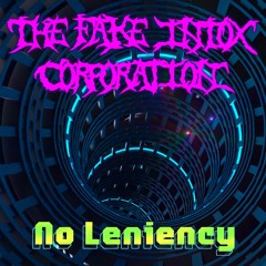 The Fake Intox Corporation - No Leniency