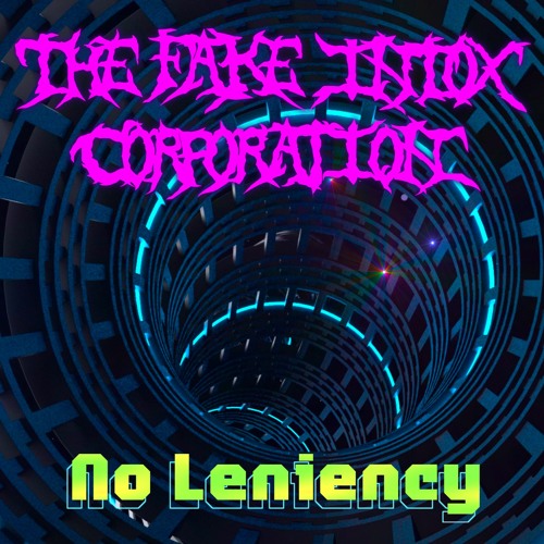 The Fake Intox Corporation - No Leniency