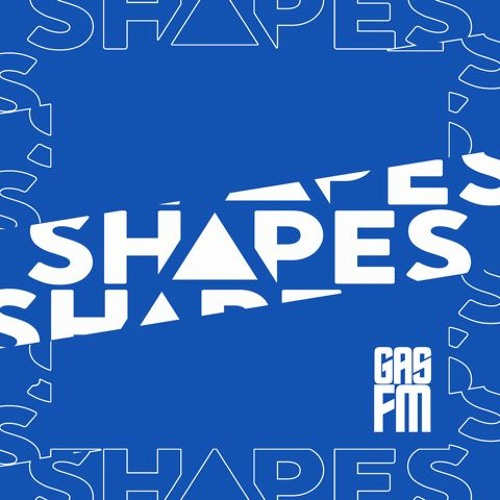 Shapes Presents GAS FM - Episode 4