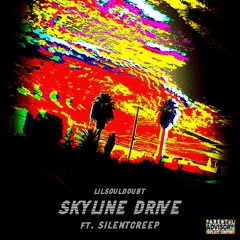 Skyline Drive ft. $ilentCreep