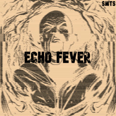 SMTS - ECHO FEVER [FREE DL]
