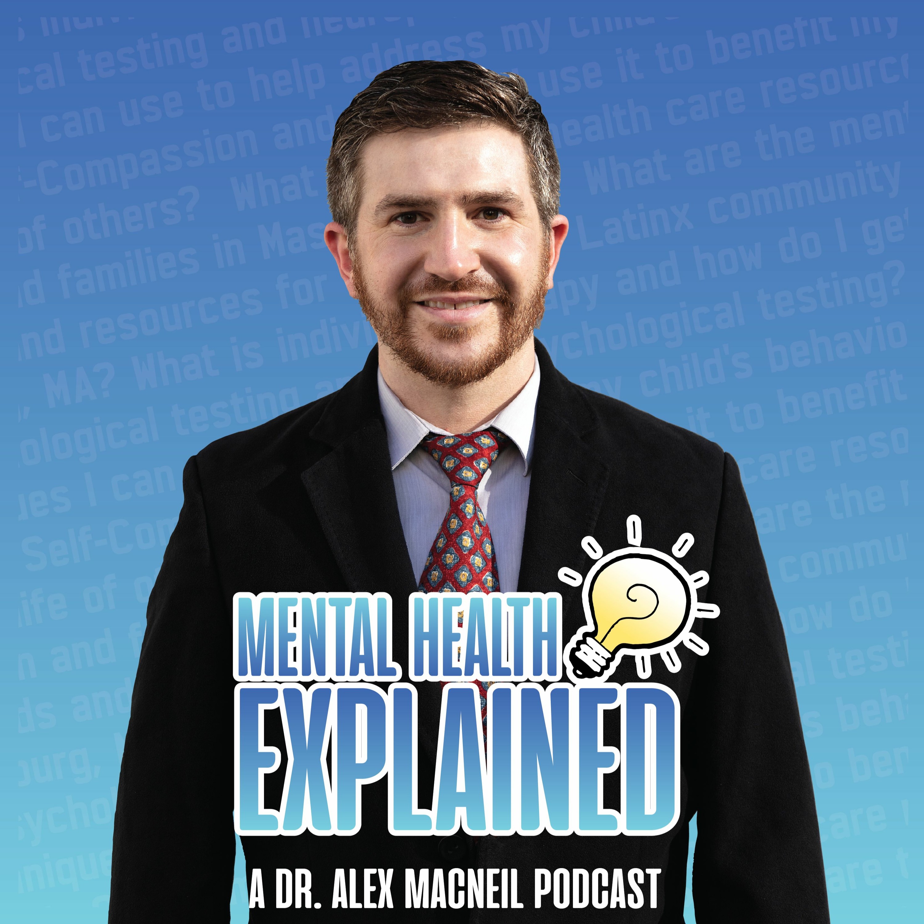 Mental Health Explained: A Dr. Alex MacNeil Podcast