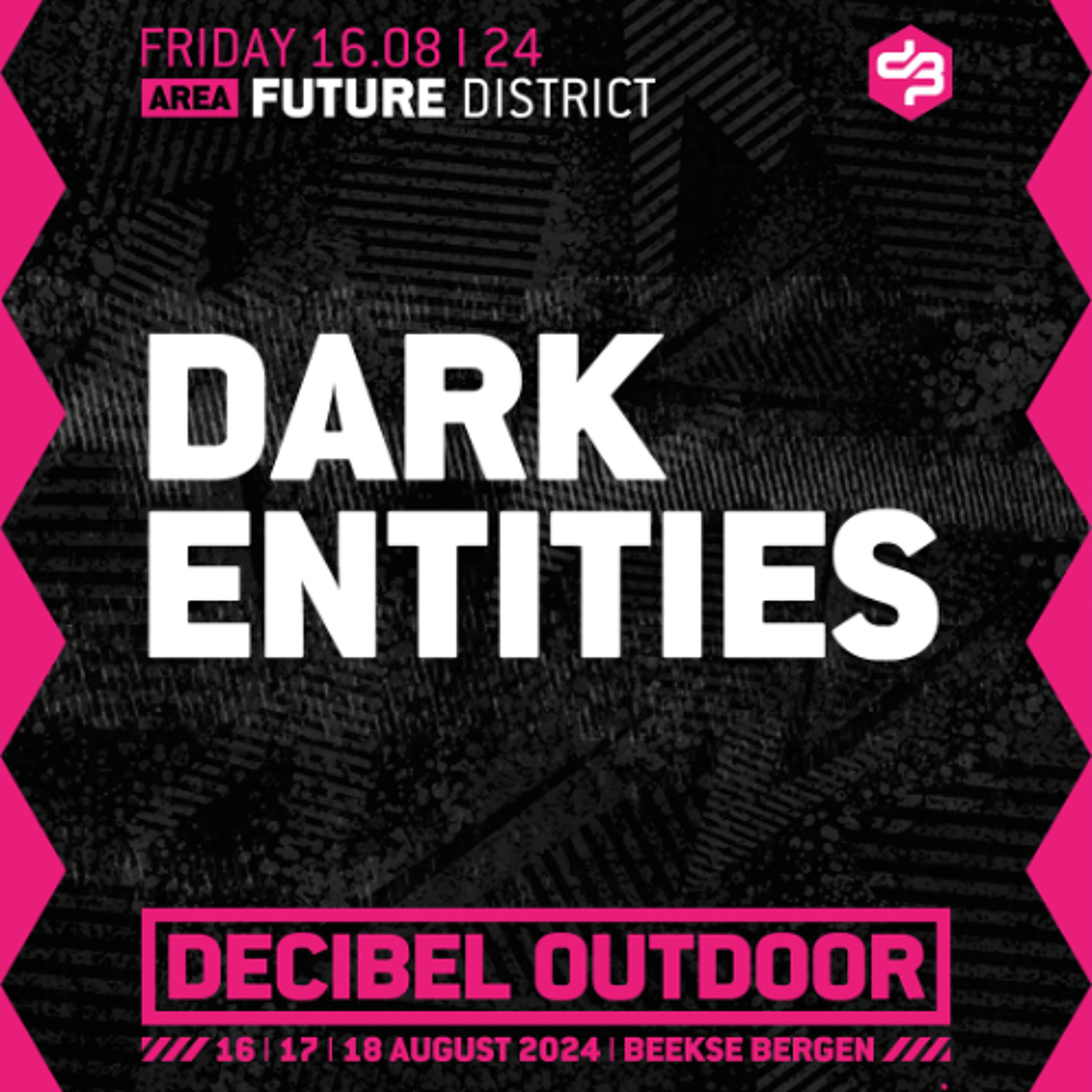 Dark Entities | Decibel outdoor 2024 | Future District | Friday episode artwork
