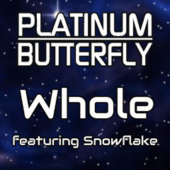 Platinum Butterfly - Whole (feat. Snowflake) 2012