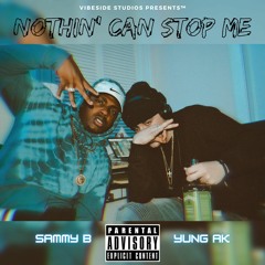 Nothin' Can Stop Me (feat. SammyB & Yung AK)