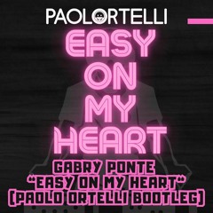 Gabry Ponte - Easy On My Heart (Paolo Ortelli Bootleg)