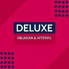 Ablaikan & Hitstayl - Deluxe