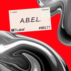 T-LABEL | Podcast #177 | A.B.E.L.