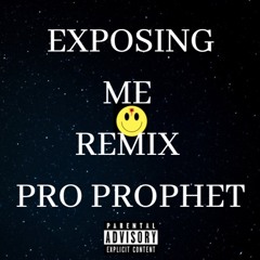 EXPOSING ME REMIX - PRO PROPHET (MEMO600 & KING VON & POP SMOKE & 22GHZ & FBG DUCK)