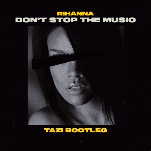Don't Stop The Music (TAZI Bootleg)