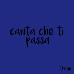 Canta che ti passa - Trenii