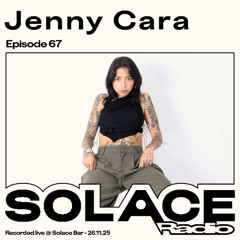 Solace Radio Ep.67 | Jenny Cara