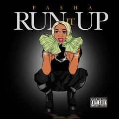 Pasha- "Run It Up" [Explicit Version]