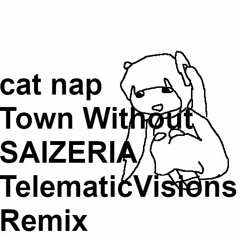 cat nap - サイゼのない街 (Telematic Visions Remix)