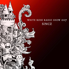 White Rose Radio Show007 By Sincz