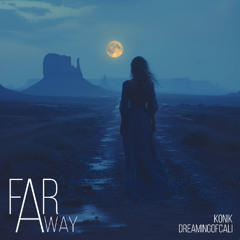Dreaming of Cali & Konik - Far Away