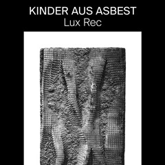 PREMIERE #1185 | Kinder Aus Asbest - Life After Death [Lux Rec] 2020