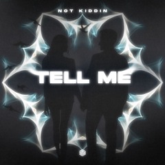 Not Kiddin - Tell Me
