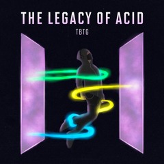 The Legacy Of Acid