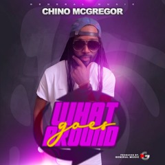 Chino Mcgregor - What Goes Around [Love Birds Riddim]