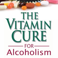 ❤ PDF/ READ ❤ The Vitamin Cure for Alcoholism: Orthomolecular Treatmen