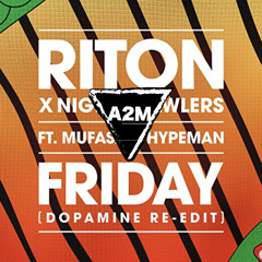 Riton X Nightcrawlers - Friday Ft. Mufasa & Hypeman (A2M Bootleg)