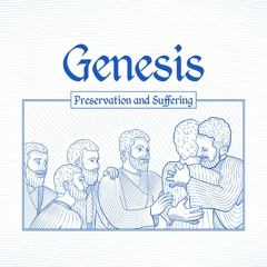 Genesis: Preservation and Suffering