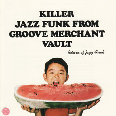 Killer Jazz Funk From Groove Merchant Vault - Return of Jazz Funk