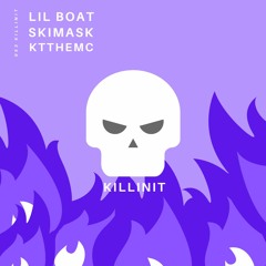 KILLINIT (feat. Lil Yatchy, Ski Mask) [Prod. Piranha]