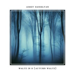 Ashot Danielyan - Waltz in B (Autumn Waltz)