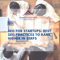 SEO for Startups: Best SEO Practices to Rank Higher in SERPs