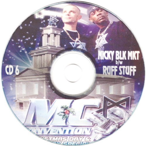MC Convention, Christmas Day & 2nd Birthday Special, 25 December 2004: Nicky Blackmarket/Ruff Stuff