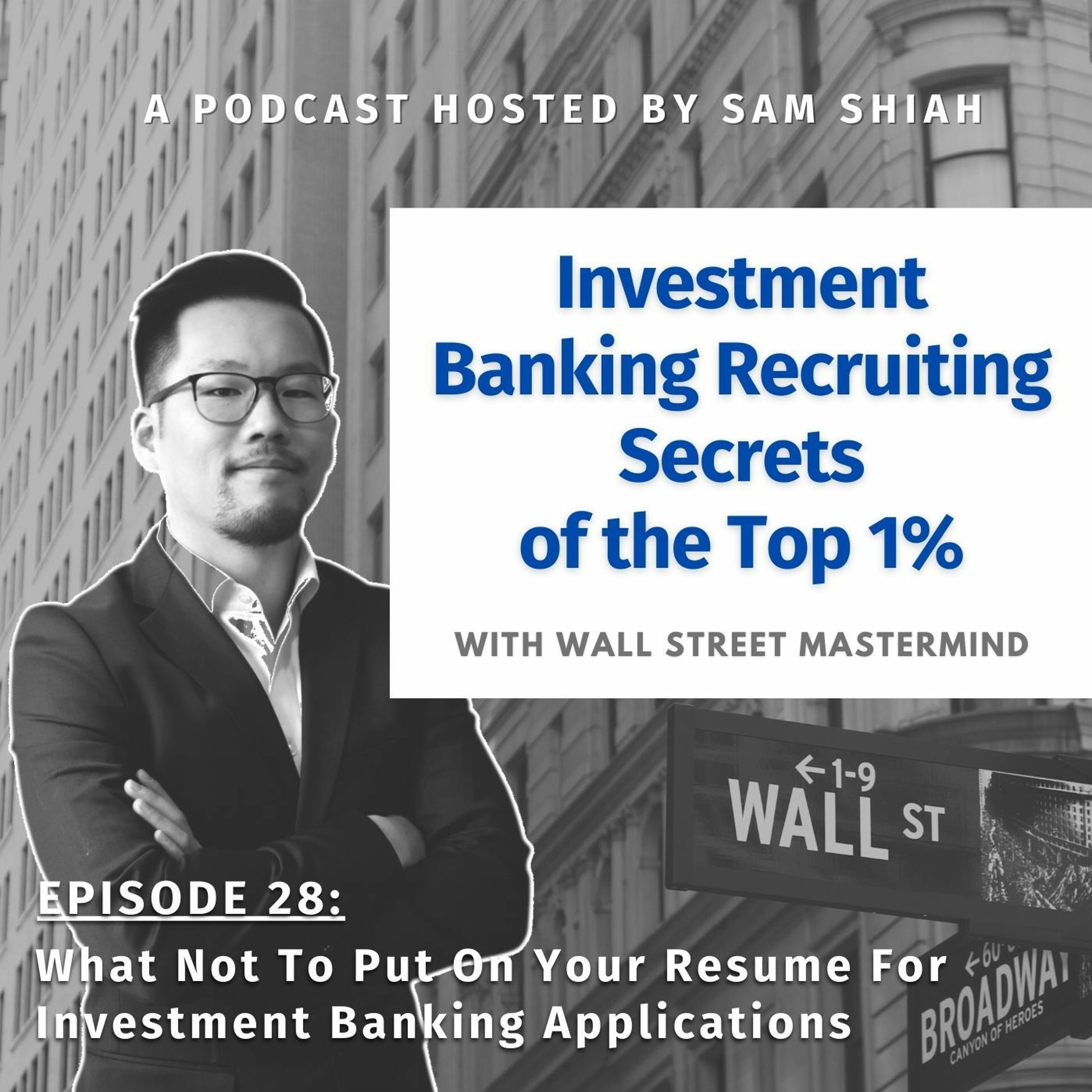 cover of episode Episode 28: What Not To Put On Your Resume For Investment Banking Applications
